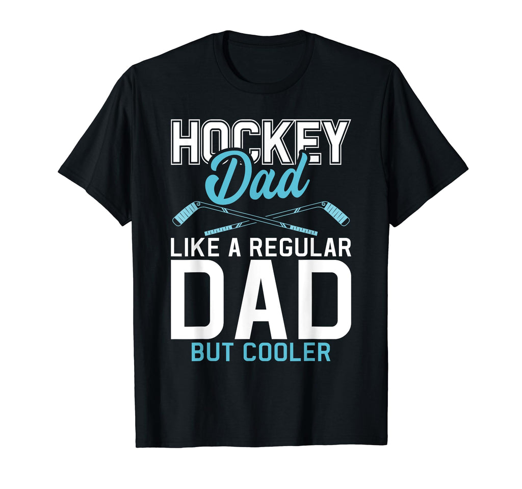 Hockey Dad Like Regular Uncle But T-Shirt - Unique Graphic Men Women - T-Shirt, Sweatshirt, Hoodie