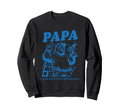 Papa If He Cant Fit It No One Can Sweatshirt - Custom Art Print Unisex - T-Shirt, Sweatshirt, Hoodie