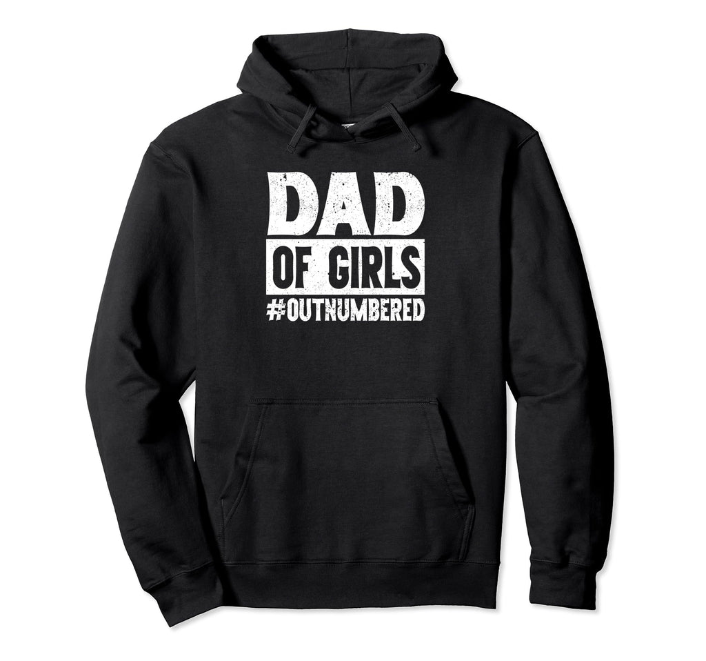 Dad Outnumbered Dads Father Funny Hoodie - Casual Everyday Wear Unisex - T-Shirt, Sweatshirt, Hoodie