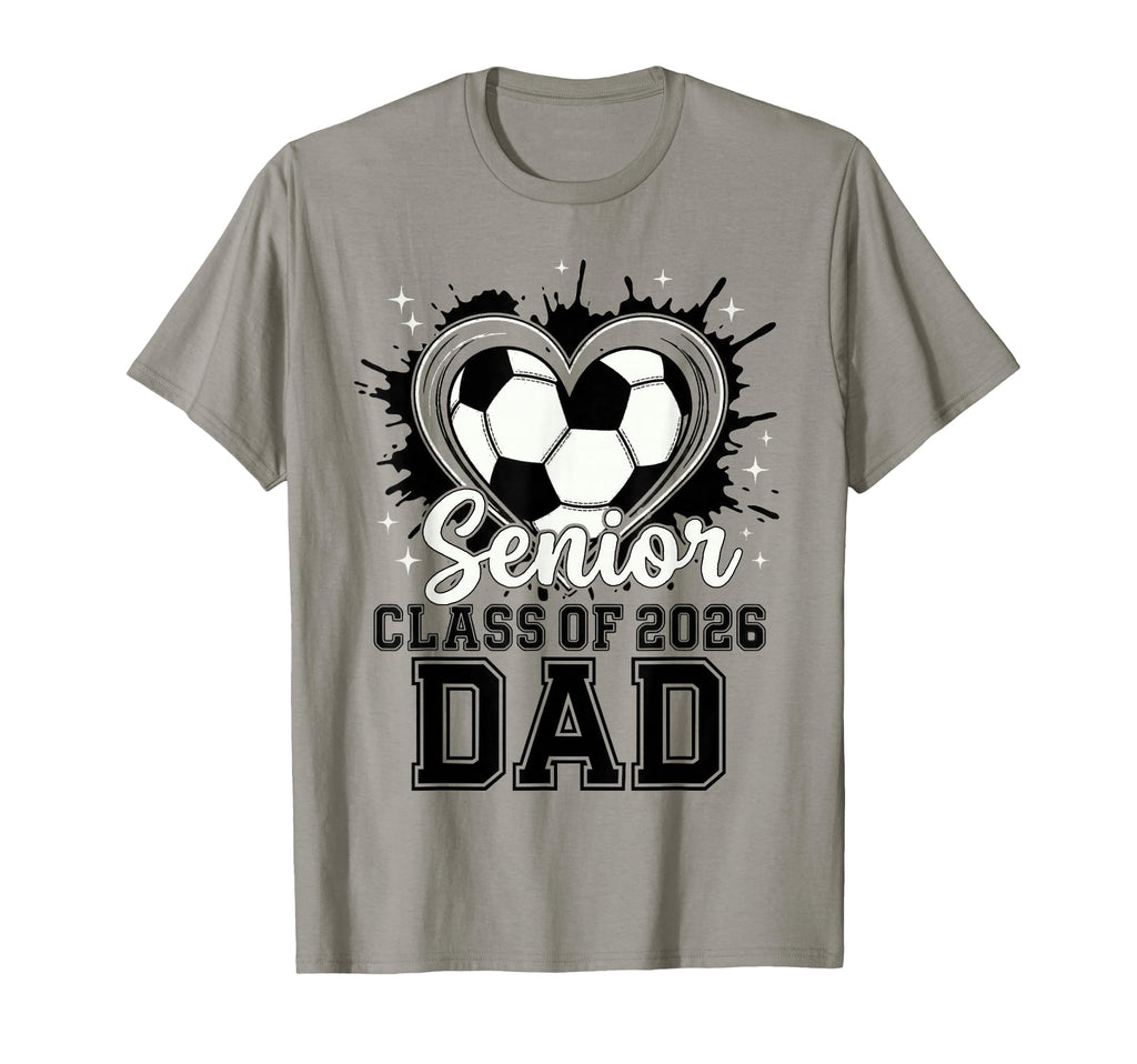 Senior Dad Class 2026 Soccer Drip T-Shirt - Casual Everyday Wear Unisex - T-Shirt, Sweatshirt, Hoodie