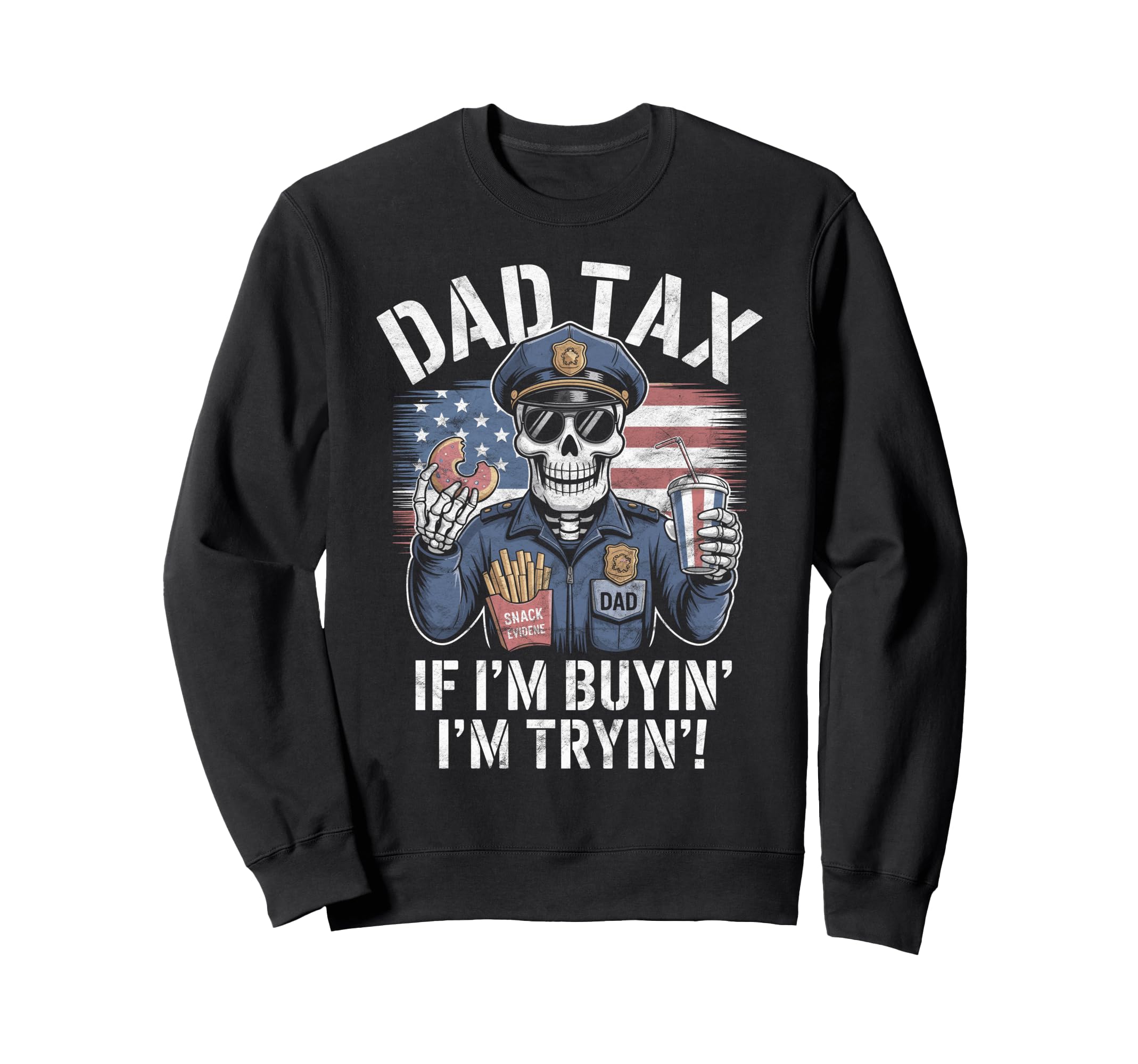 Police Dad Making Sure Its Not Sweatshirt - Fun Novelty Design for Adults - T-Shirt, Sweatshirt, Hoodie