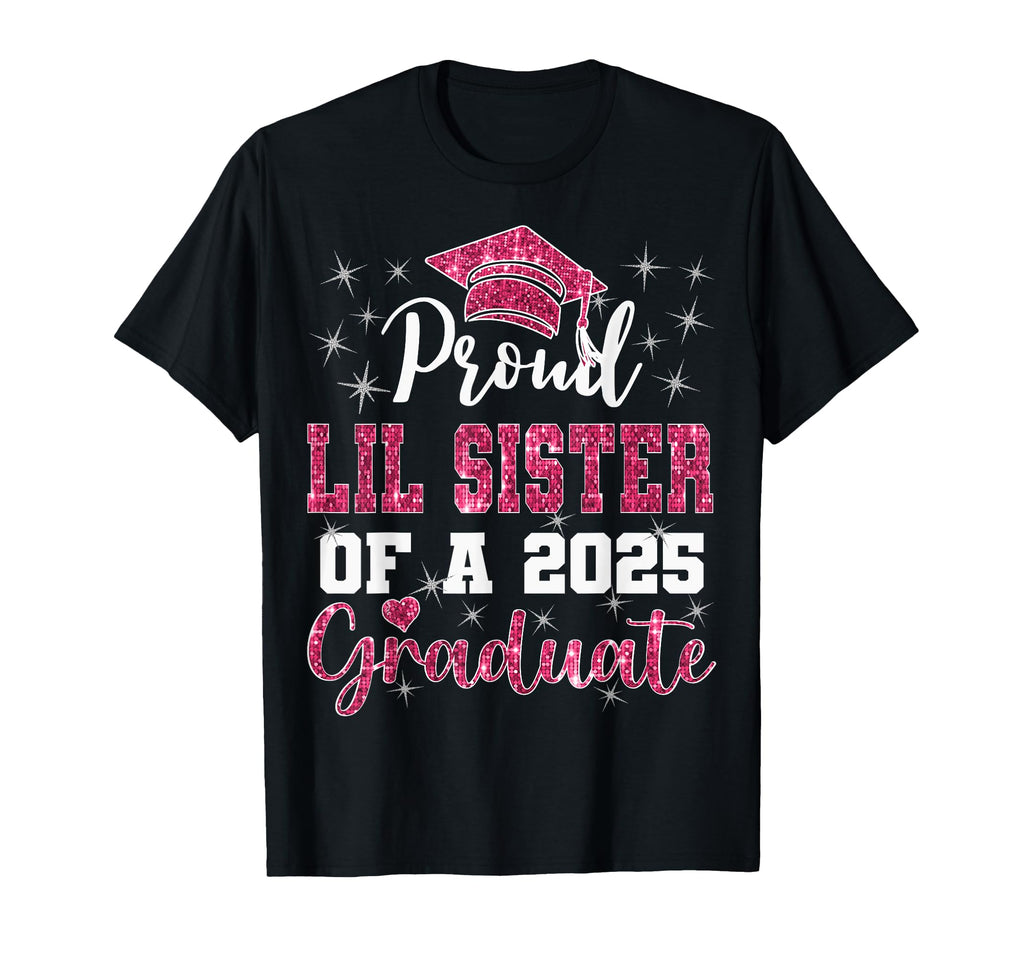 Super Proud Little Sister 2025 Graduate T-Shirt - Novelty Apparel Unisex - T-Shirt, Sweatshirt, Hoodie