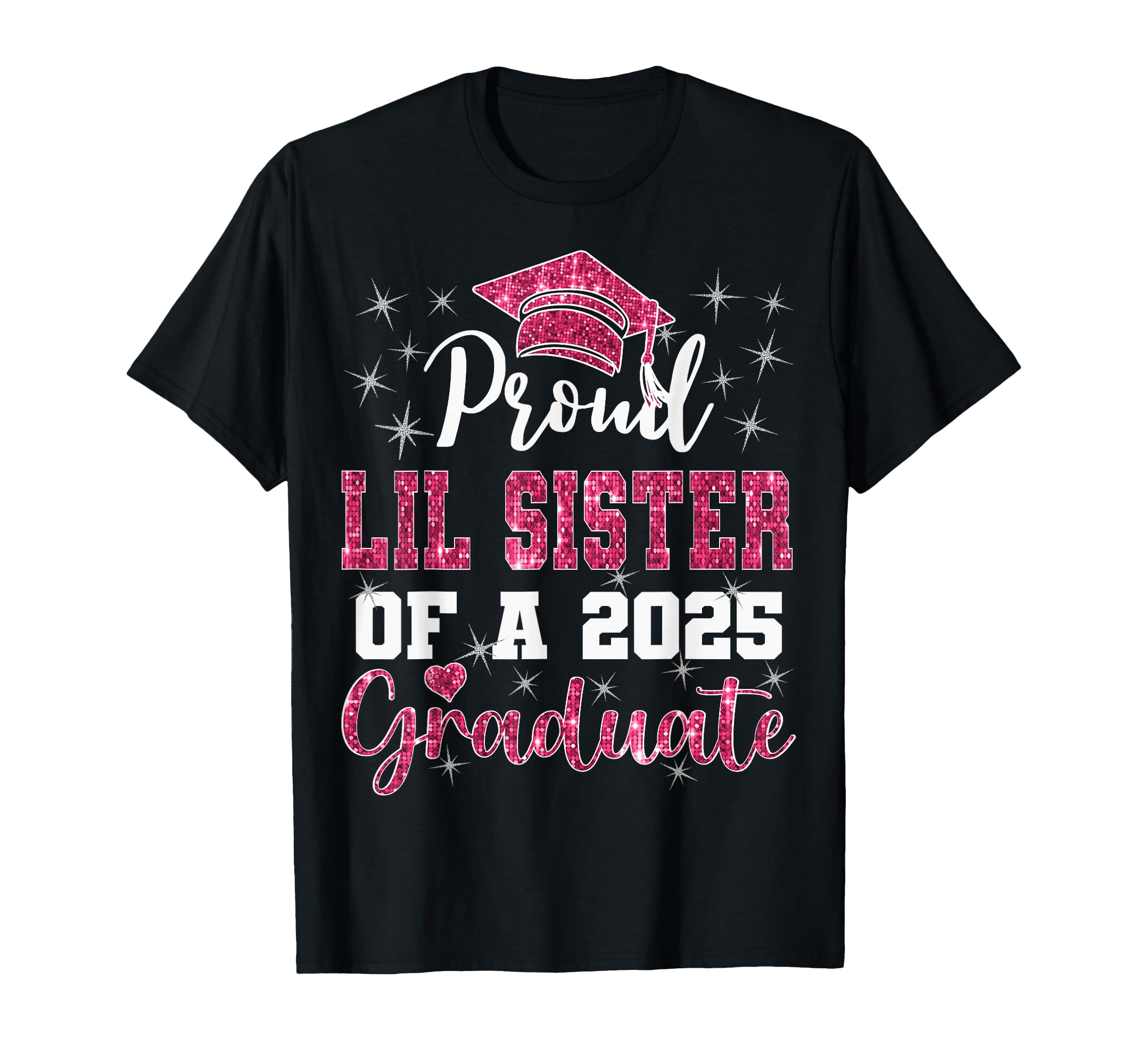 Super Proud Little Sister 2025 Graduate T-Shirt - Novelty Apparel Unisex - T-Shirt, Sweatshirt, Hoodie