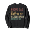 Proud Dad Doctor Veterinary Medicine Sweatshirt - Novelty Apparel Unisex - T-Shirt, Sweatshirt, Hoodie