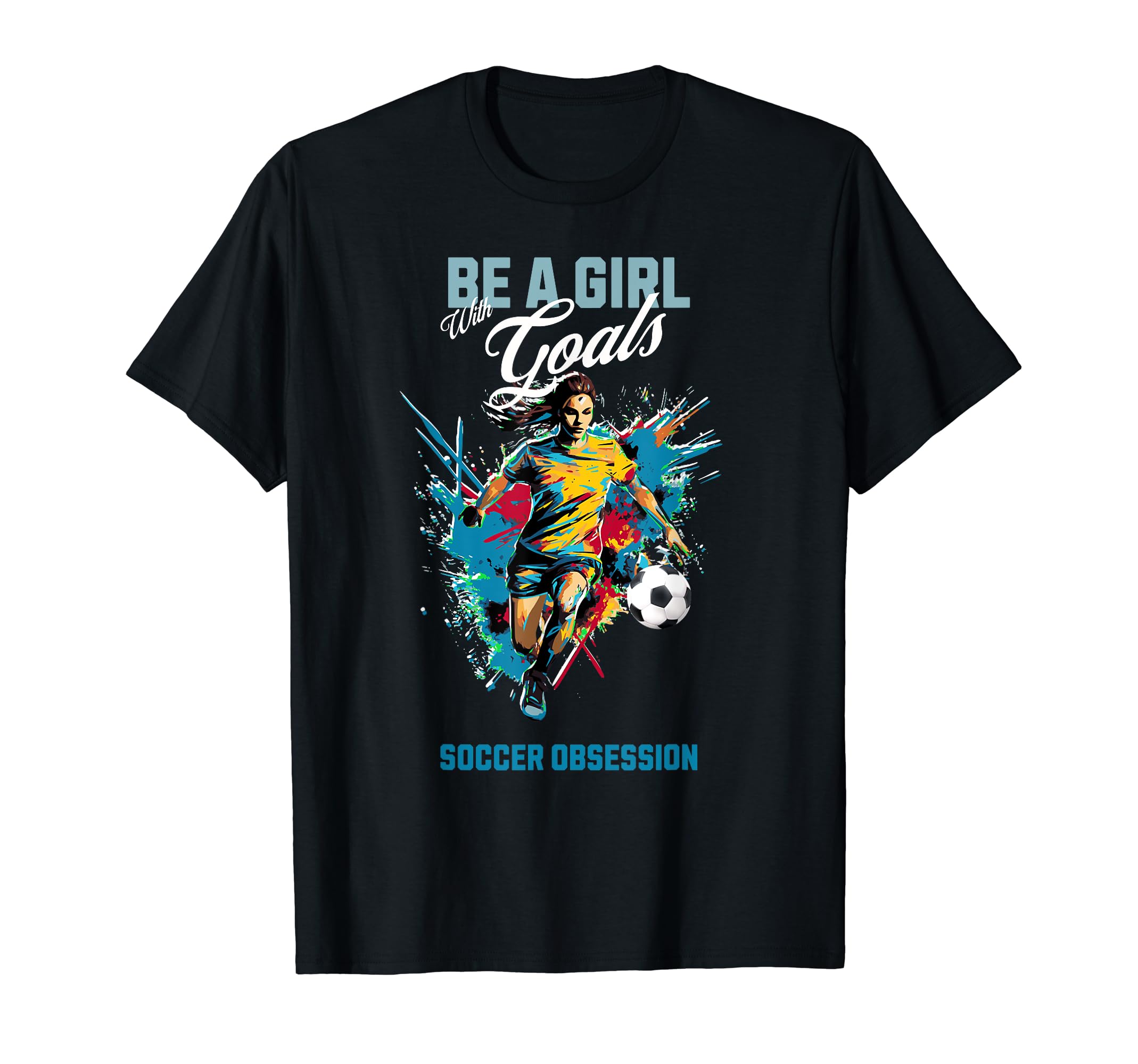 Funny Soccer Be Goals Soccer Obsession T-Shirt - Trendy Graphic for Adults - T-Shirt, Sweatshirt, Hoodie