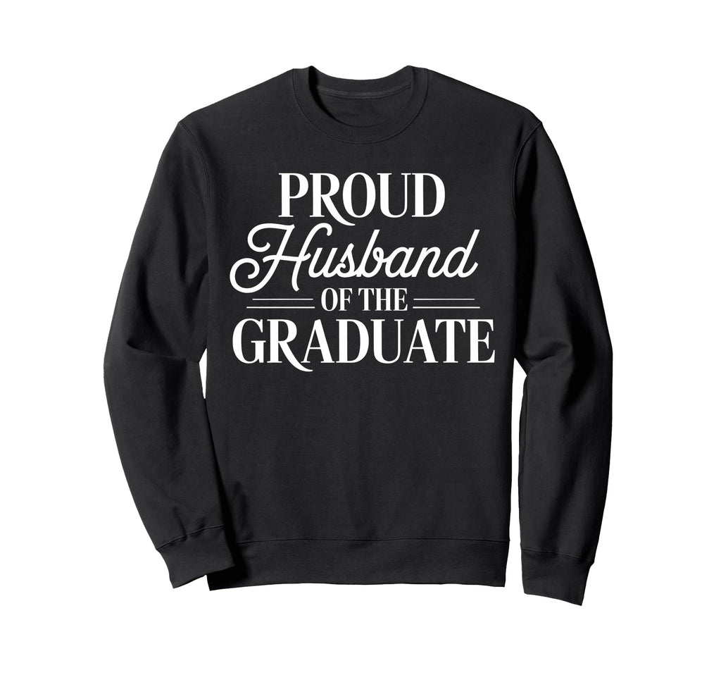Proud Husband Graduate Couple School Sweatshirt - Trendy Graphic Unisex - T-Shirt, Sweatshirt, Hoodie