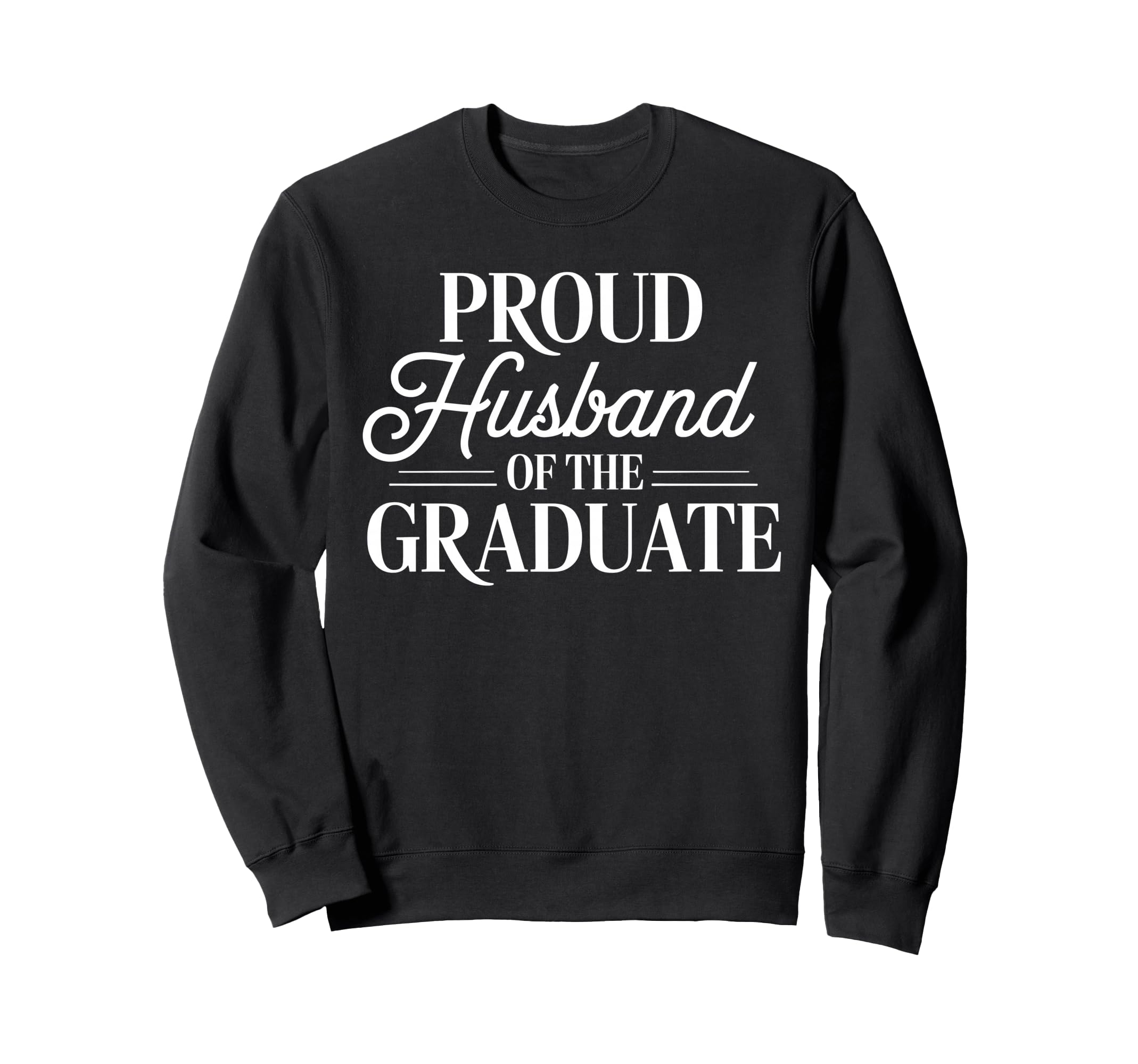 Proud Husband Graduate Couple School Sweatshirt - Trendy Graphic Unisex - T-Shirt, Sweatshirt, Hoodie