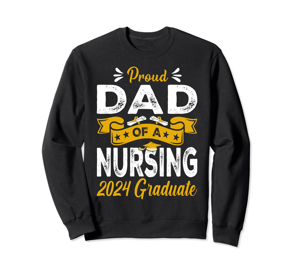 Proud Dad Nursing 2024 Graduate Sweatshirt - Custom Art Print for Adults - T-Shirt, Sweatshirt, Hoodie