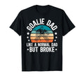 Ice Hockey Goalie Dad Broke Dad T-Shirt - Casual Everyday Wear Men Women - T-Shirt, Sweatshirt, Hoodie