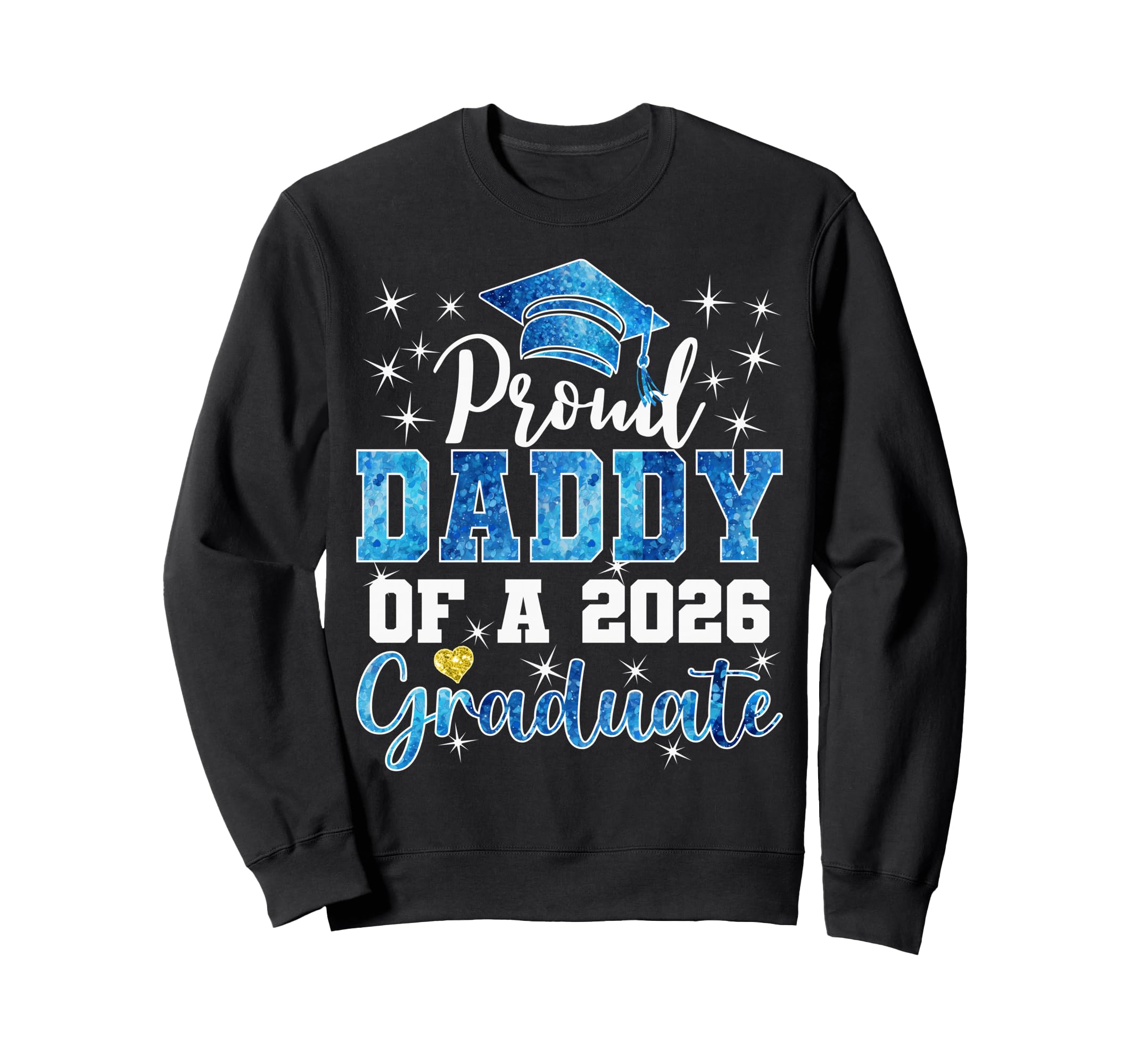 Super Proud Daddy 2026 Graduate Sweatshirt - Unique Graphic Men Women - T-Shirt, Sweatshirt, Hoodie