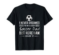 Funny Fathers Day I Never Dreamed Id T-Shirt - Streetwear Style for Adults - T-Shirt, Sweatshirt, Hoodie