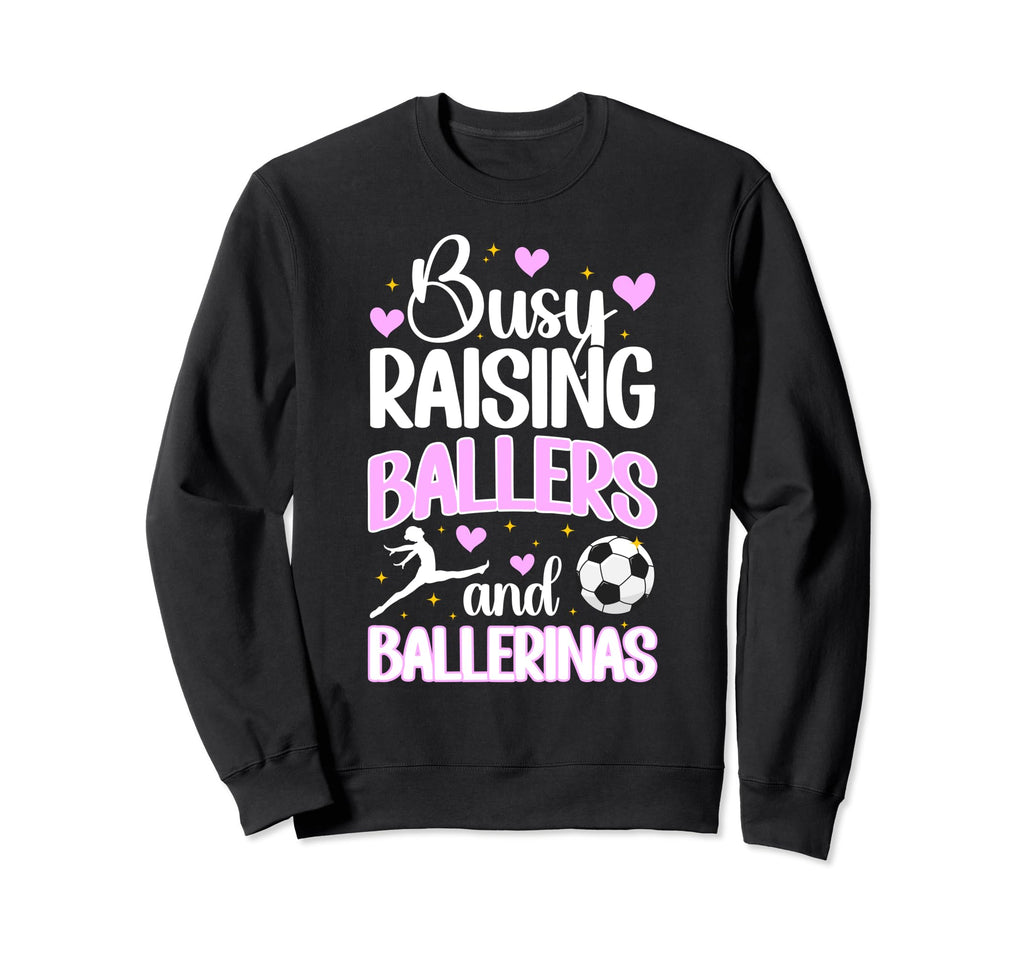 Raising Ballers And Ballerinas Sweatshirt - Streetwear Style Men Women - T-Shirt, Sweatshirt, Hoodie