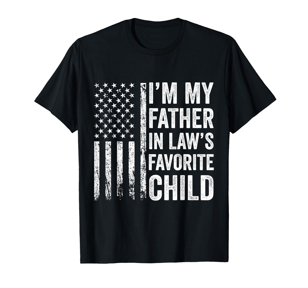 Im My Father Laws Favorite Child T-Shirt - Aesthetic Graphic Men Women - T-Shirt, Sweatshirt, Hoodie