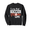 Mothers Day Living That Soccer Mom Sweatshirt - Fun Novelty Design Unisex - T-Shirt, Sweatshirt, Hoodie