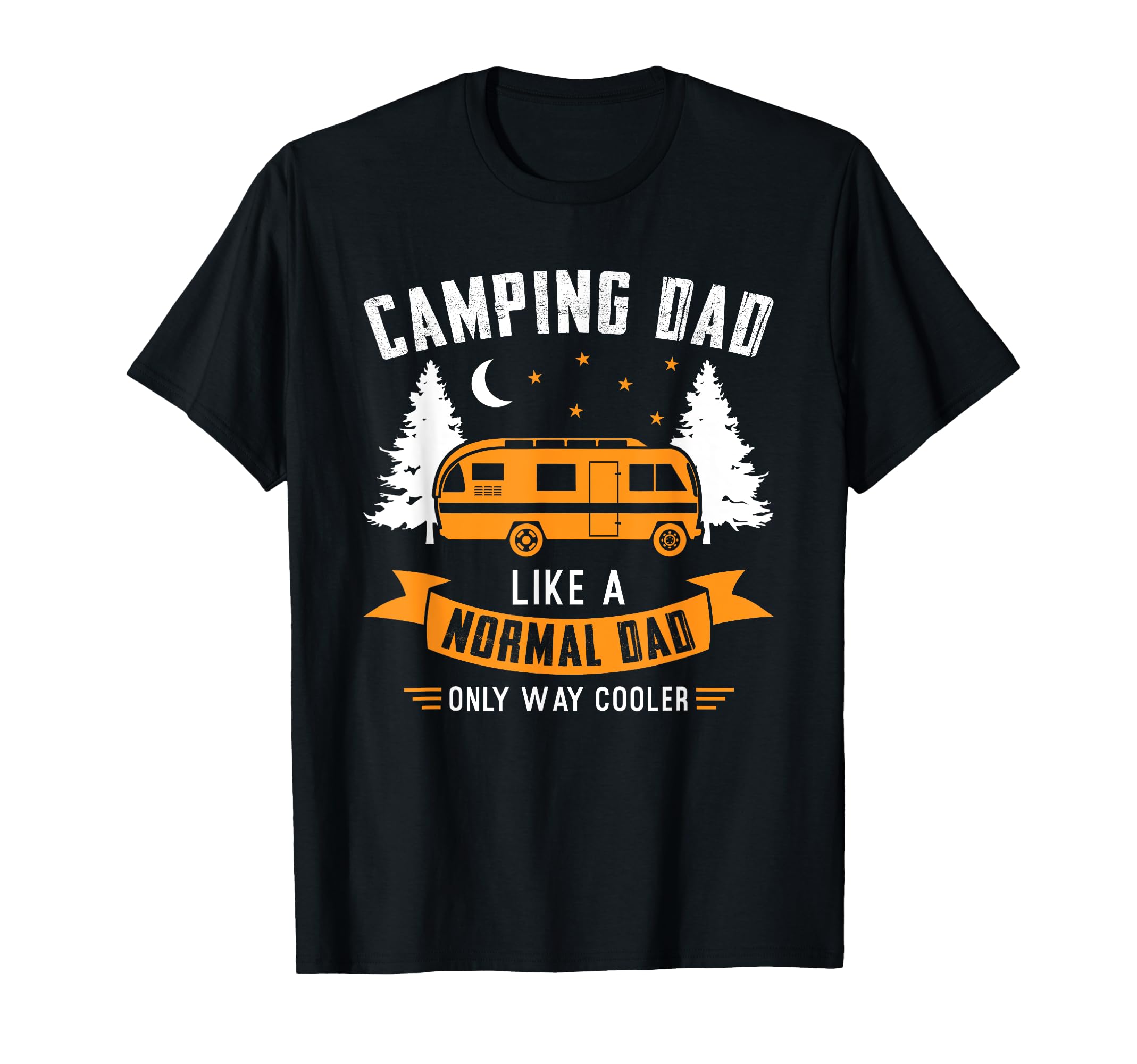 Camping Dad Like Normal Dad Only Way T-Shirt - Unique Graphic Unisex - T-Shirt, Sweatshirt, Hoodie