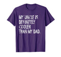 My Uncle Is Definitely Cooler Than My T-Shirt - Aesthetic Graphic Unisex - T-Shirt, Sweatshirt, Hoodie
