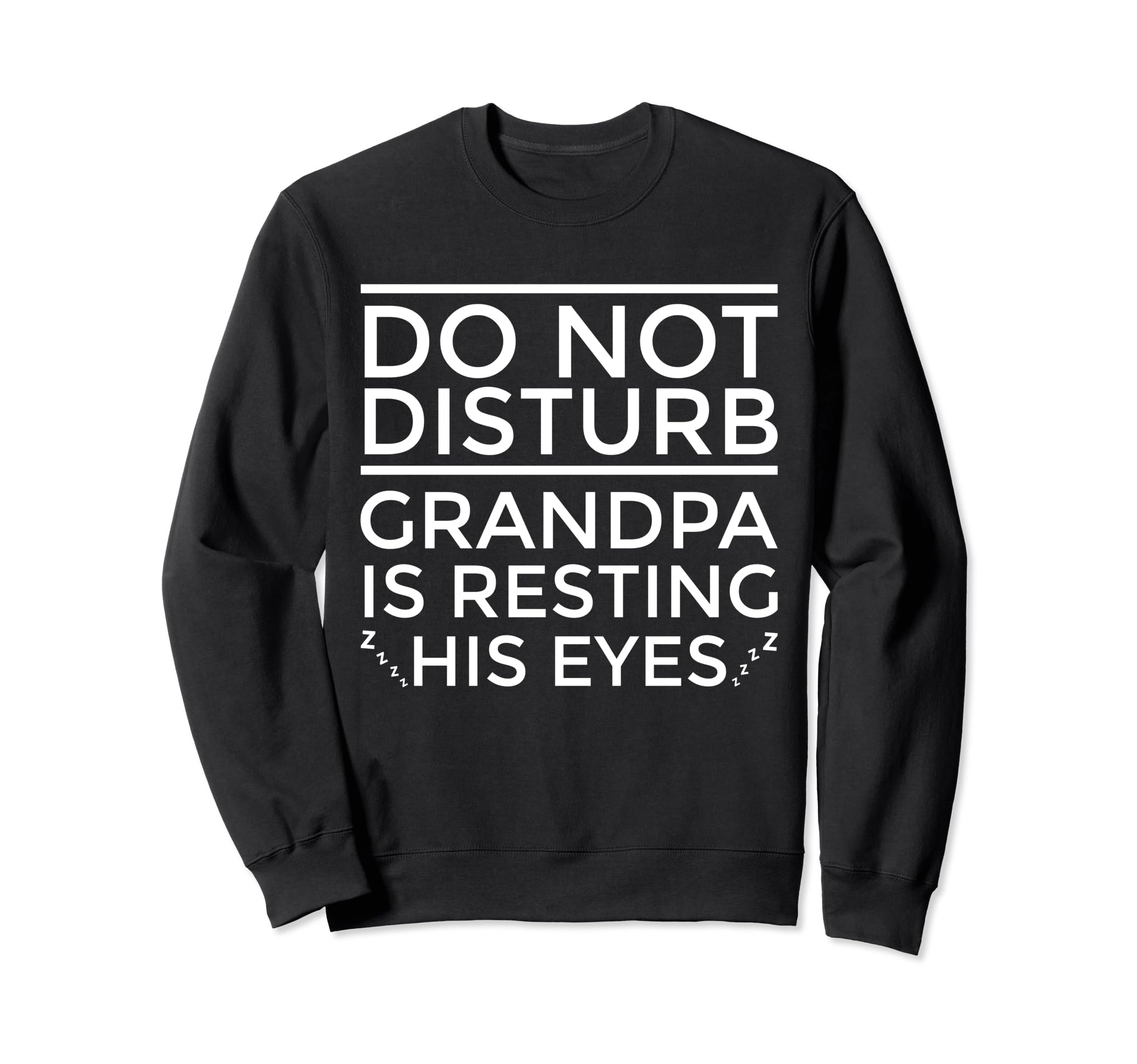 Do Not Disturb Grandpa Is Resting His Sweatshirt - Trendy Graphic Unisex - T-Shirt, Sweatshirt, Hoodie