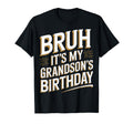 Bruh Its My Grandsons Birthday Funny T-Shirt - Trendy Graphic for Adults - T-Shirt, Sweatshirt, Hoodie