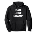 Dad Joke Champ Funny Daddy Papa Father Hoodie - Trendy Graphic Men Women - T-Shirt, Sweatshirt, Hoodie