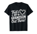 Thats My Grandson Out There Funny T-Shirt - Unique Graphic for Adults - T-Shirt, Sweatshirt, Hoodie