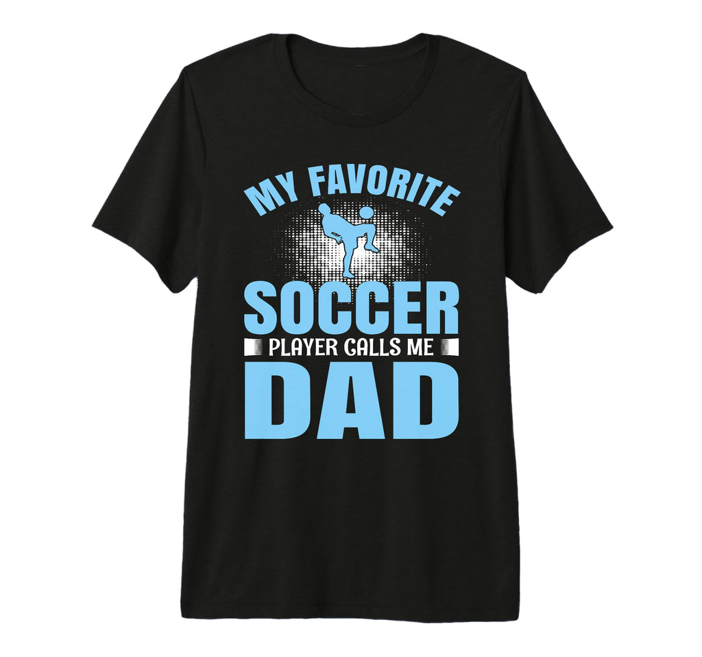 My Favorite Soccer Player Calls Me T-Shirt - Custom Art Print Men Women - T-Shirt, Sweatshirt, Hoodie