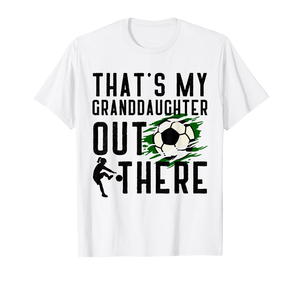 Thats My Granddaughter Out There Soccer T-Shirt - Minimalist Print Unisex - T-Shirt, Sweatshirt, Hoodie