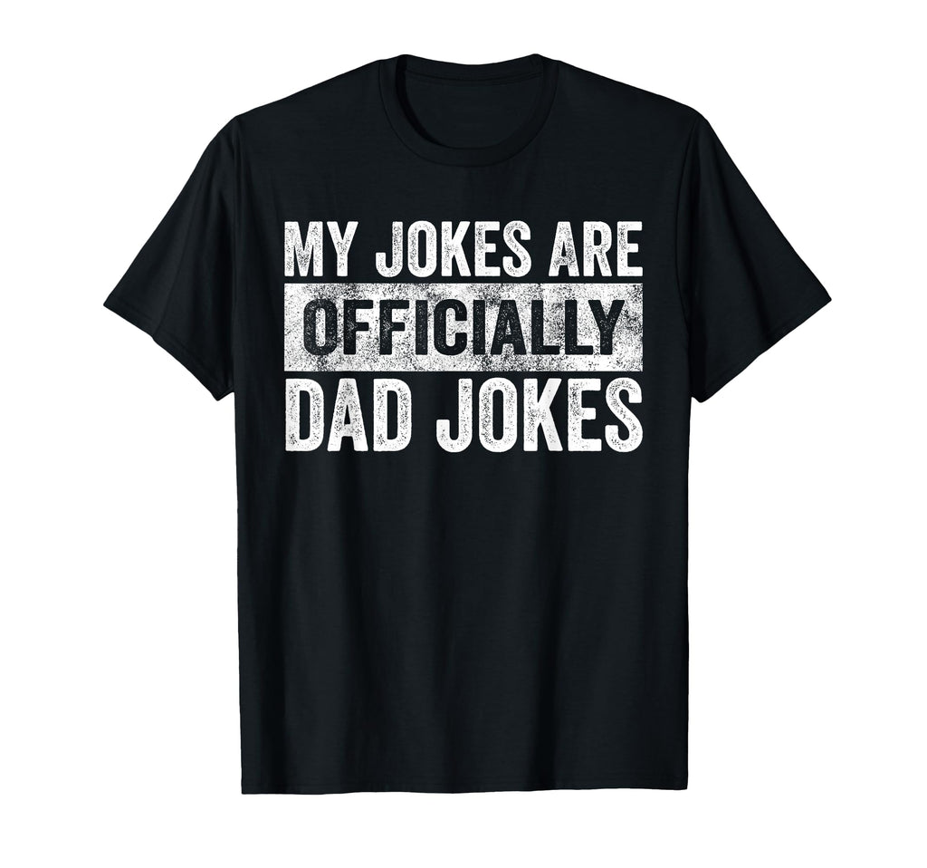 My Jokes Are Officially Dad Jokes T-Shirt - Fun Novelty Design Men Women - T-Shirt, Sweatshirt, Hoodie