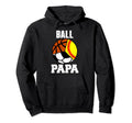 Ball Papa Funny Softball Soccer Basketball Hoodie - Unique Graphic Unisex - T-Shirt, Sweatshirt, Hoodie