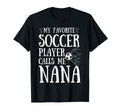 My Favorite Soccer Player Calls Me Nana T-Shirt - Trendy Graphic Men Women - T-Shirt, Sweatshirt, Hoodie