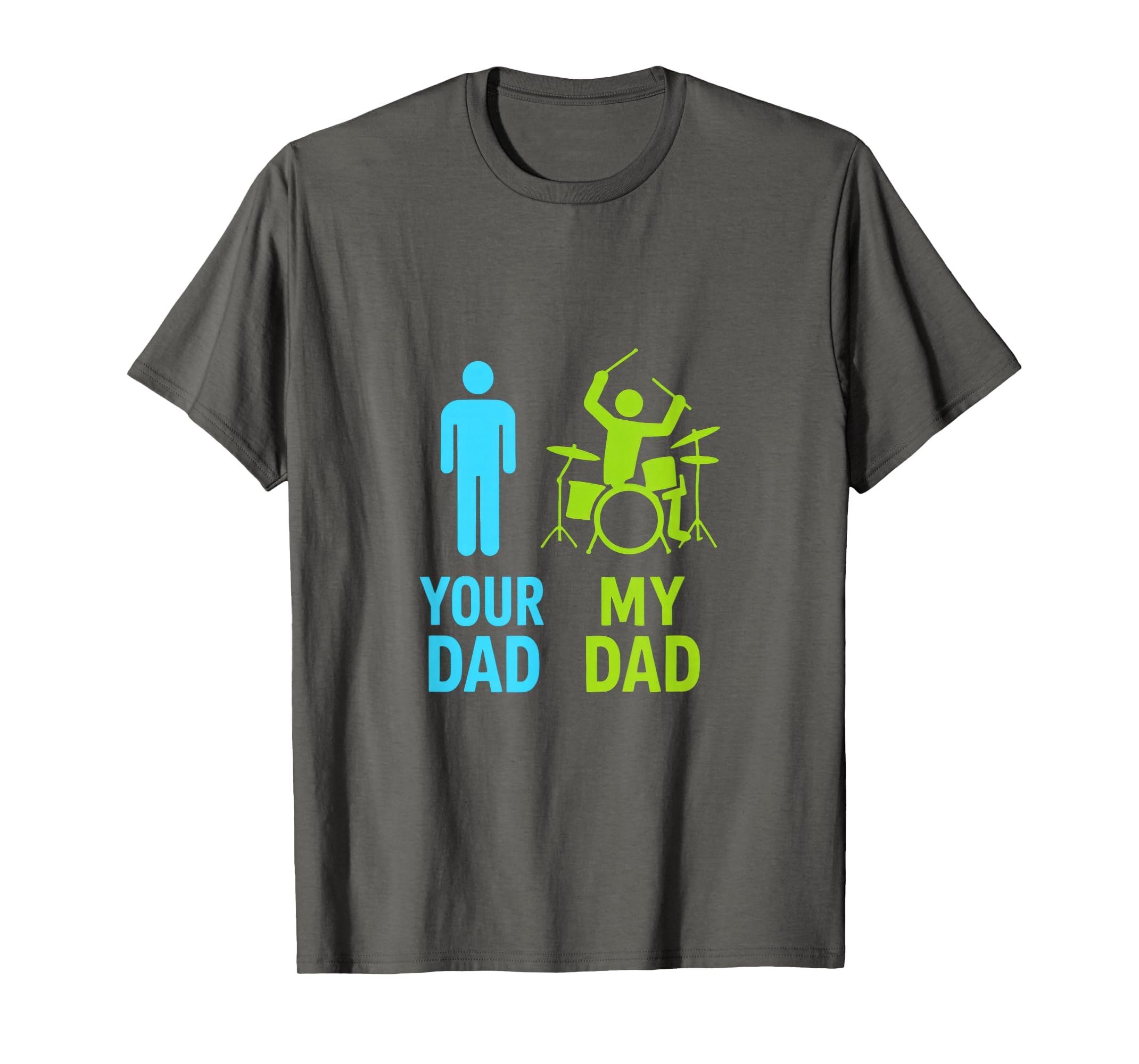 Your Dad My Dad Drummer Dad Funny Music T-Shirt - Streetwear Style Unisex - T-Shirt, Sweatshirt, Hoodie