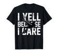 Funny Soccer I Yell Because I Care T-Shirt - Minimalist Print Men Women - T-Shirt, Sweatshirt, Hoodie