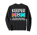 Soccer Goalie Keeper Mom Funny Soccer Sweatshirt - Graphic Print Men Women - T-Shirt, Sweatshirt, Hoodie