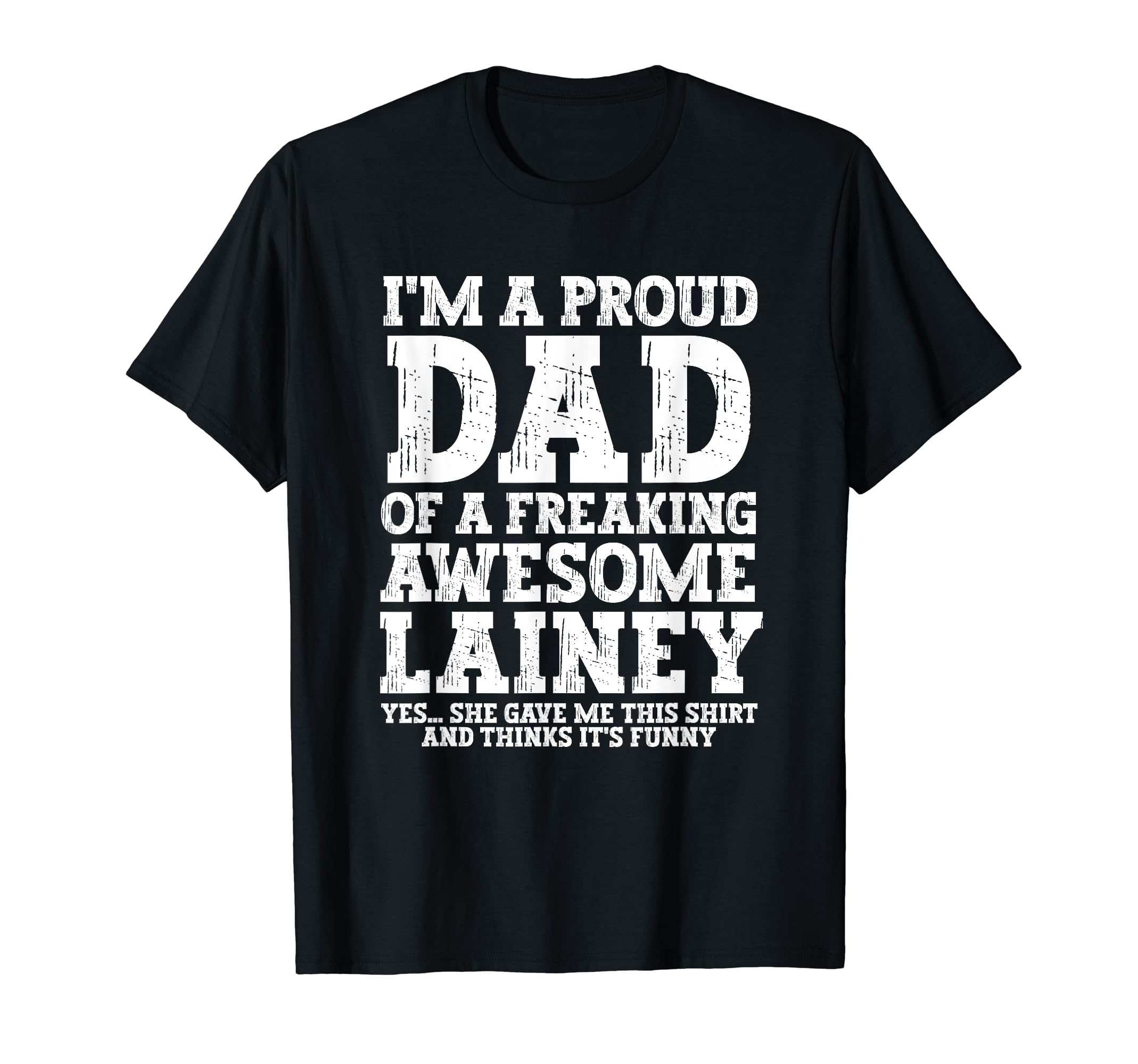 Dad Lainey Personalized Name Funny T-Shirt - Novelty Apparel Men Women - T-Shirt, Sweatshirt, Hoodie