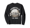 Promoted To Daddy Est 2026 Sweatshirt - Casual Everyday Wear Men Women - T-Shirt, Sweatshirt, Hoodie