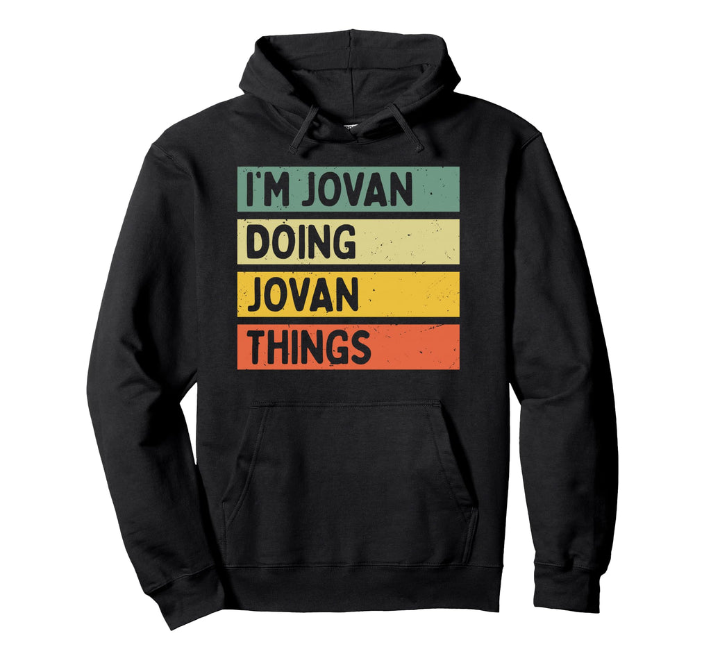 Im Jovan Doing Jovan Things Funny Hoodie - Fun Novelty Design Unisex - T-Shirt, Sweatshirt, Hoodie