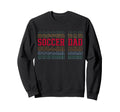Soccer Dad Funny Layered Text Father Sweatshirt - Unique Graphic Men Women - T-Shirt, Sweatshirt, Hoodie
