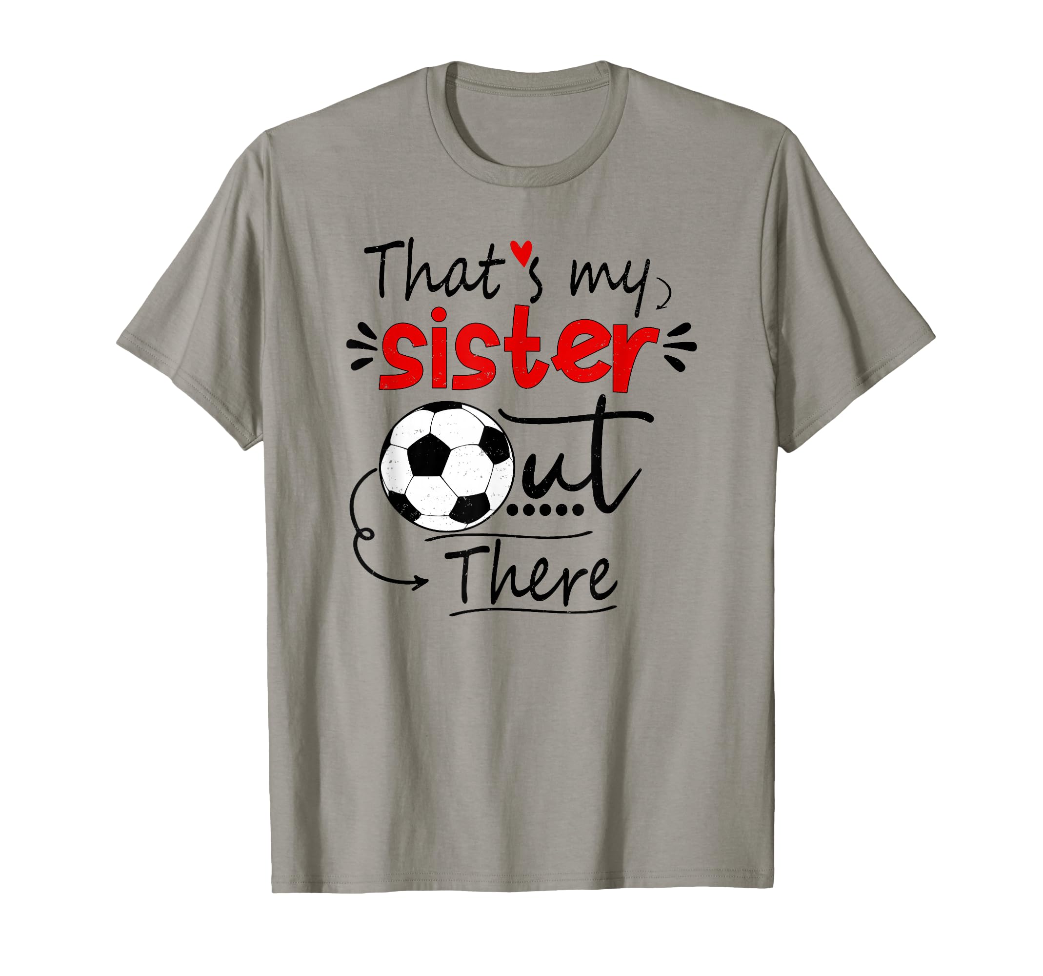 Thats My Sister Out There Soccer T-Shirt - Streetwear Style Men Women - T-Shirt, Sweatshirt, Hoodie