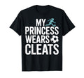 My Princess Wears Cleats Soccer Players T-Shirt - Unique Graphic Men Women - T-Shirt, Sweatshirt, Hoodie