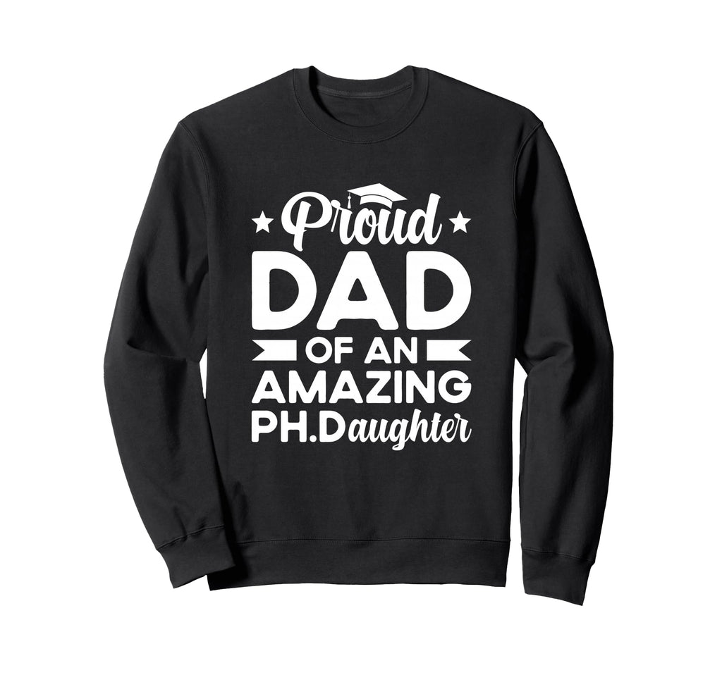 Dad Ph Daughter Phd Graduate Dad Sweatshirt - Minimalist Print Unisex - T-Shirt, Sweatshirt, Hoodie