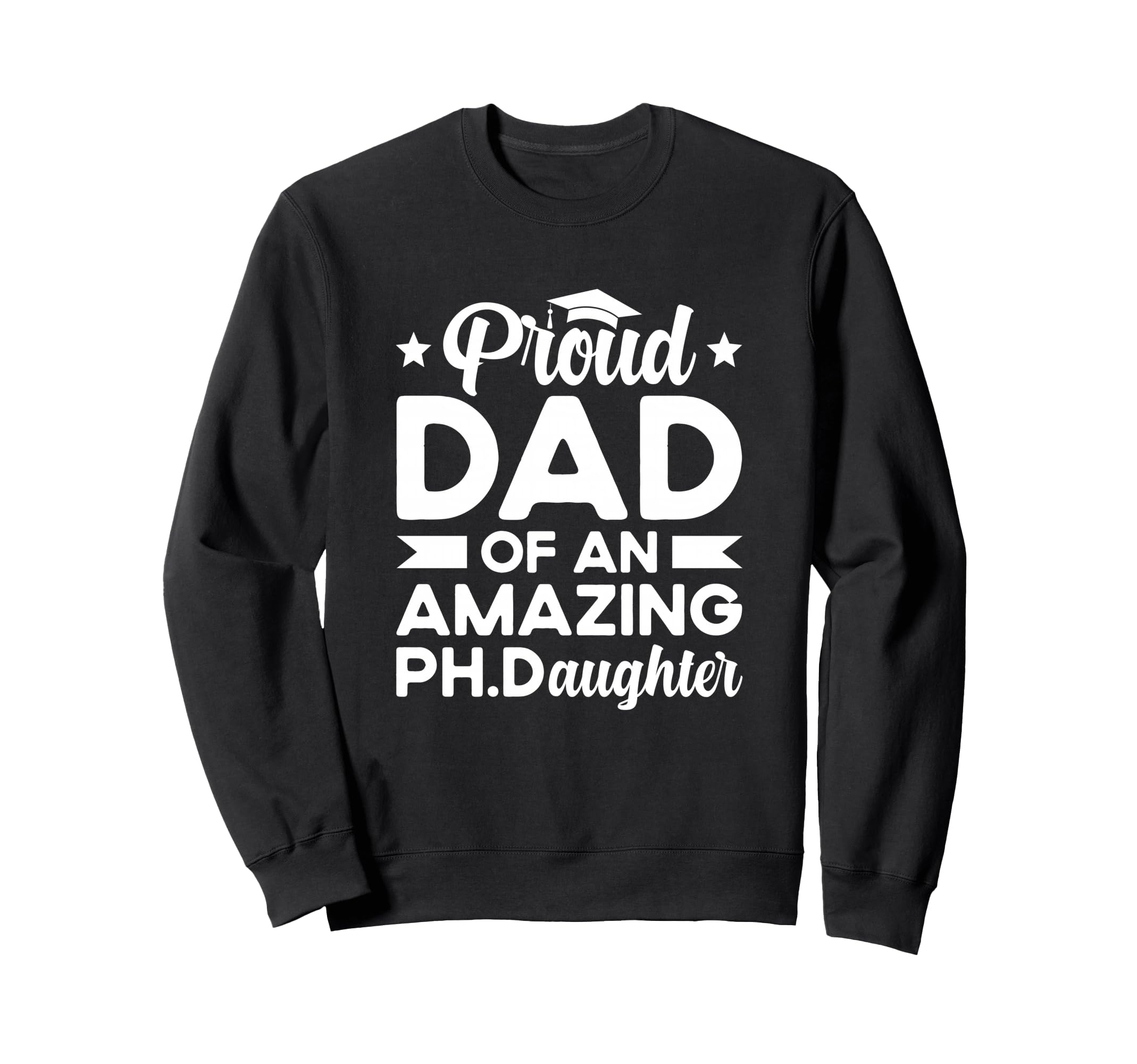 Dad Ph Daughter Phd Graduate Dad Sweatshirt - Minimalist Print Unisex - T-Shirt, Sweatshirt, Hoodie