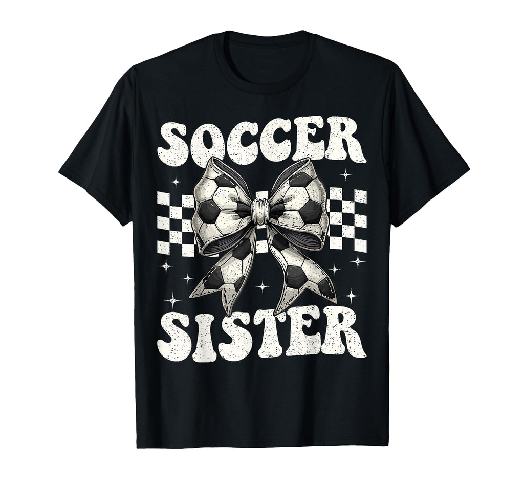 Soccer Sister Funny Coquette Bow Soccer T-Shirt - Graphic Print for Adults - T-Shirt, Sweatshirt, Hoodie