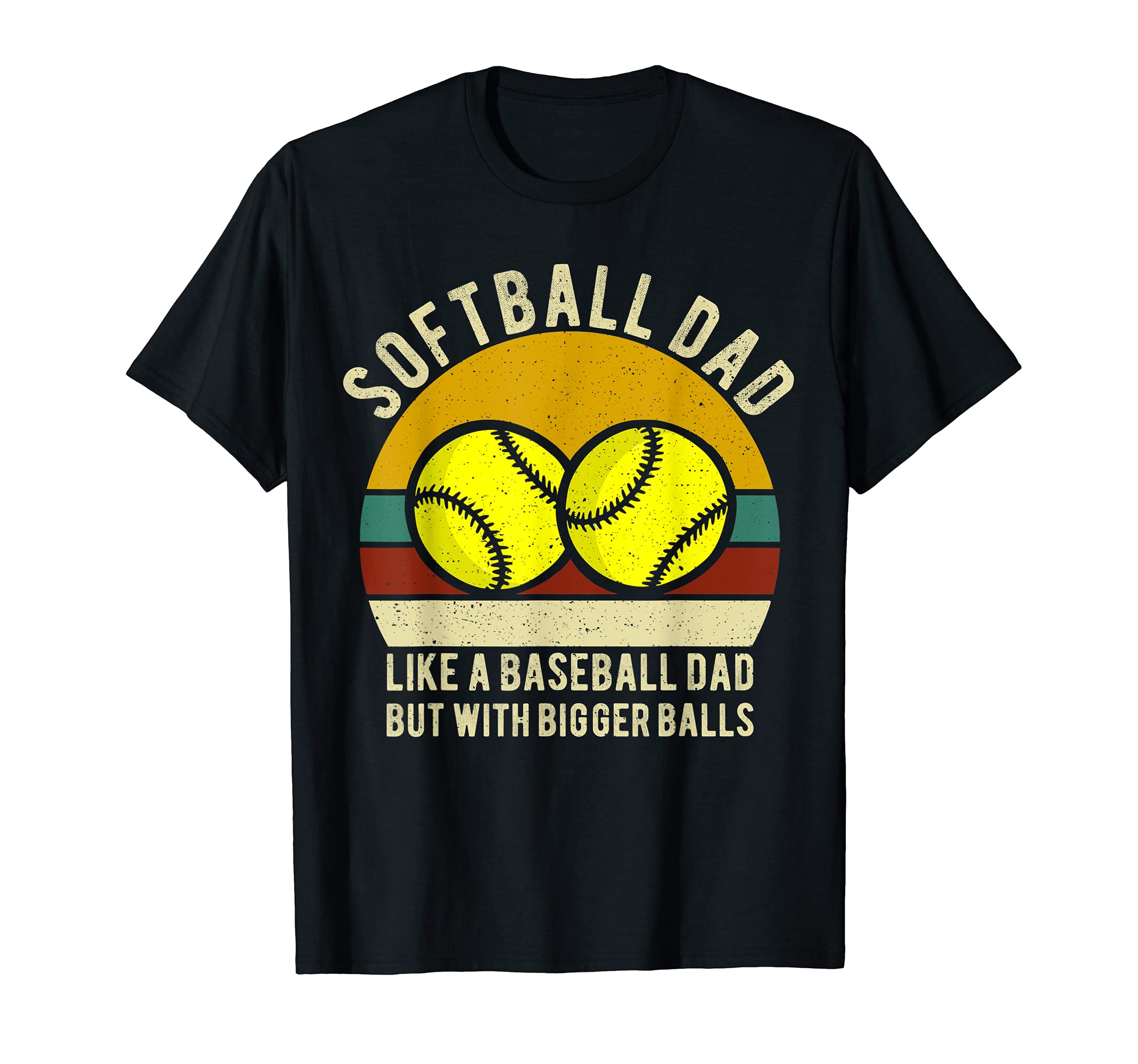 Mens Softball Dad Like Baseball But T-Shirt - Casual Everyday Wear Unisex - T-Shirt, Sweatshirt, Hoodie