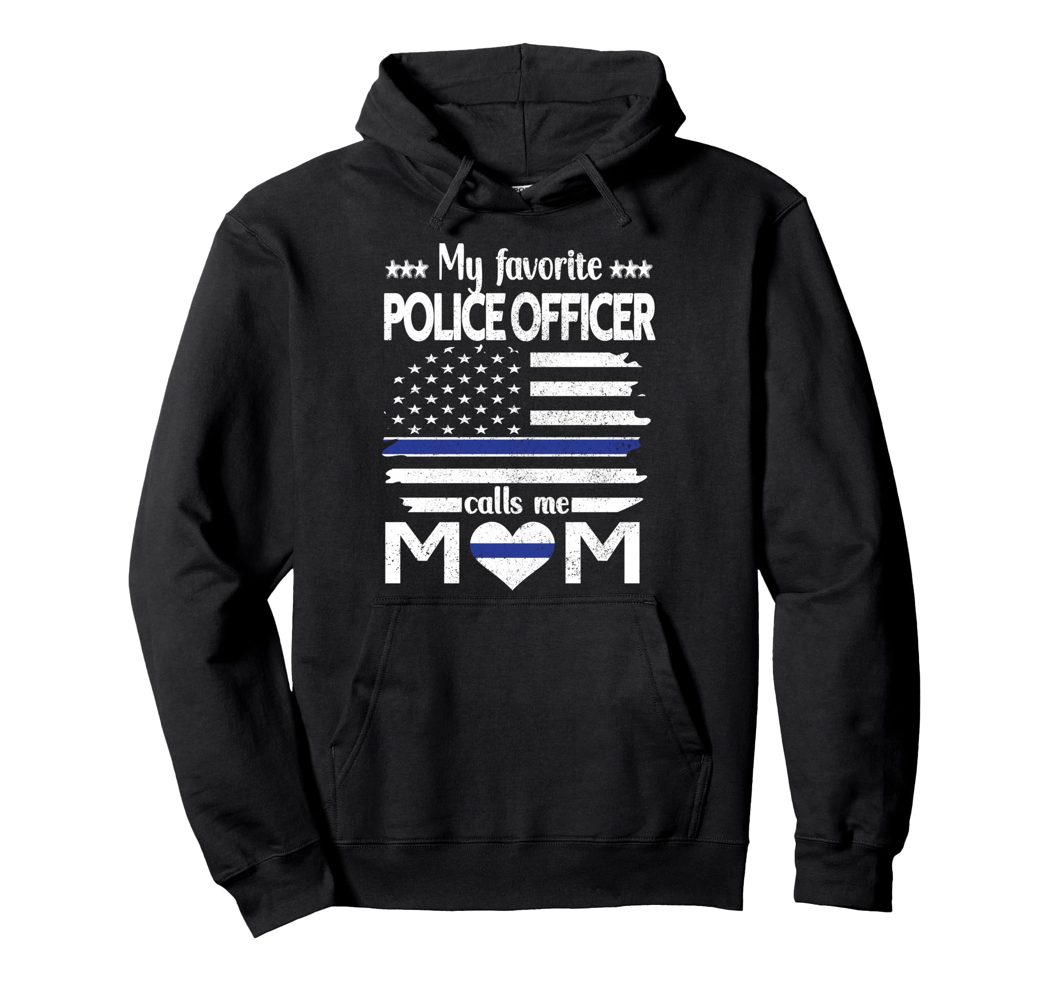 My Favorite Police Officer Calls Me Mom Hoodie - Custom Art Print Unisex - T-Shirt, Sweatshirt, Hoodie