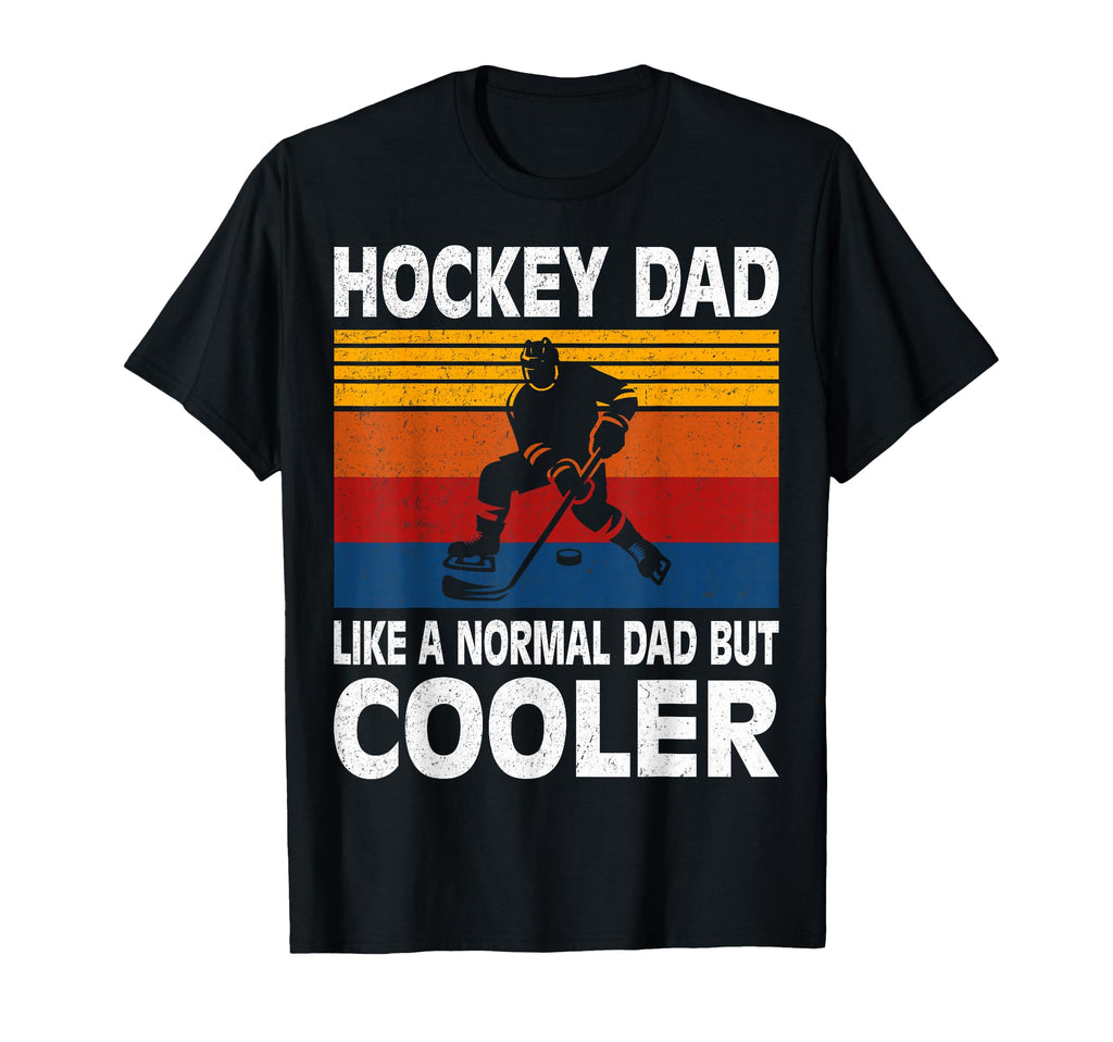 Hockey Dad Like Normal Dad But Cooler T-Shirt - Fun Novelty Design Unisex - T-Shirt, Sweatshirt, Hoodie