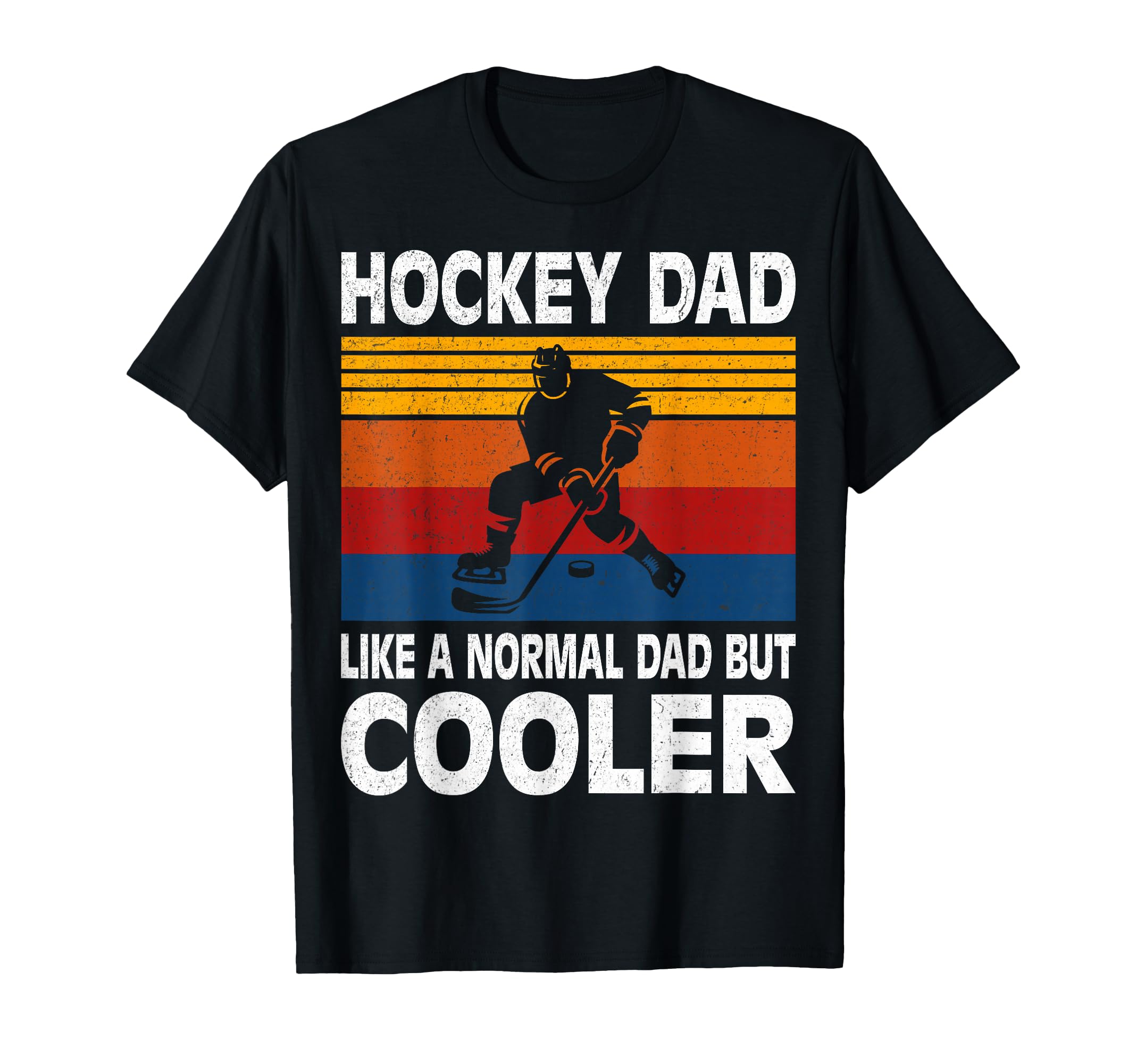 Hockey Dad Like Normal Dad But Cooler T-Shirt - Fun Novelty Design Unisex - T-Shirt, Sweatshirt, Hoodie