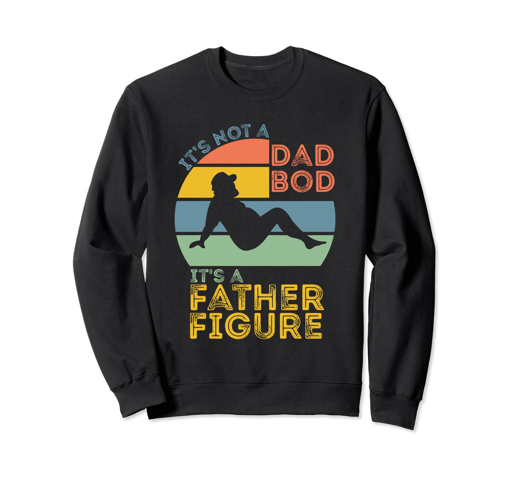 Funny Its Not Dad Bod Its Father Sweatshirt - Custom Art Print for Adults - T-Shirt, Sweatshirt, Hoodie