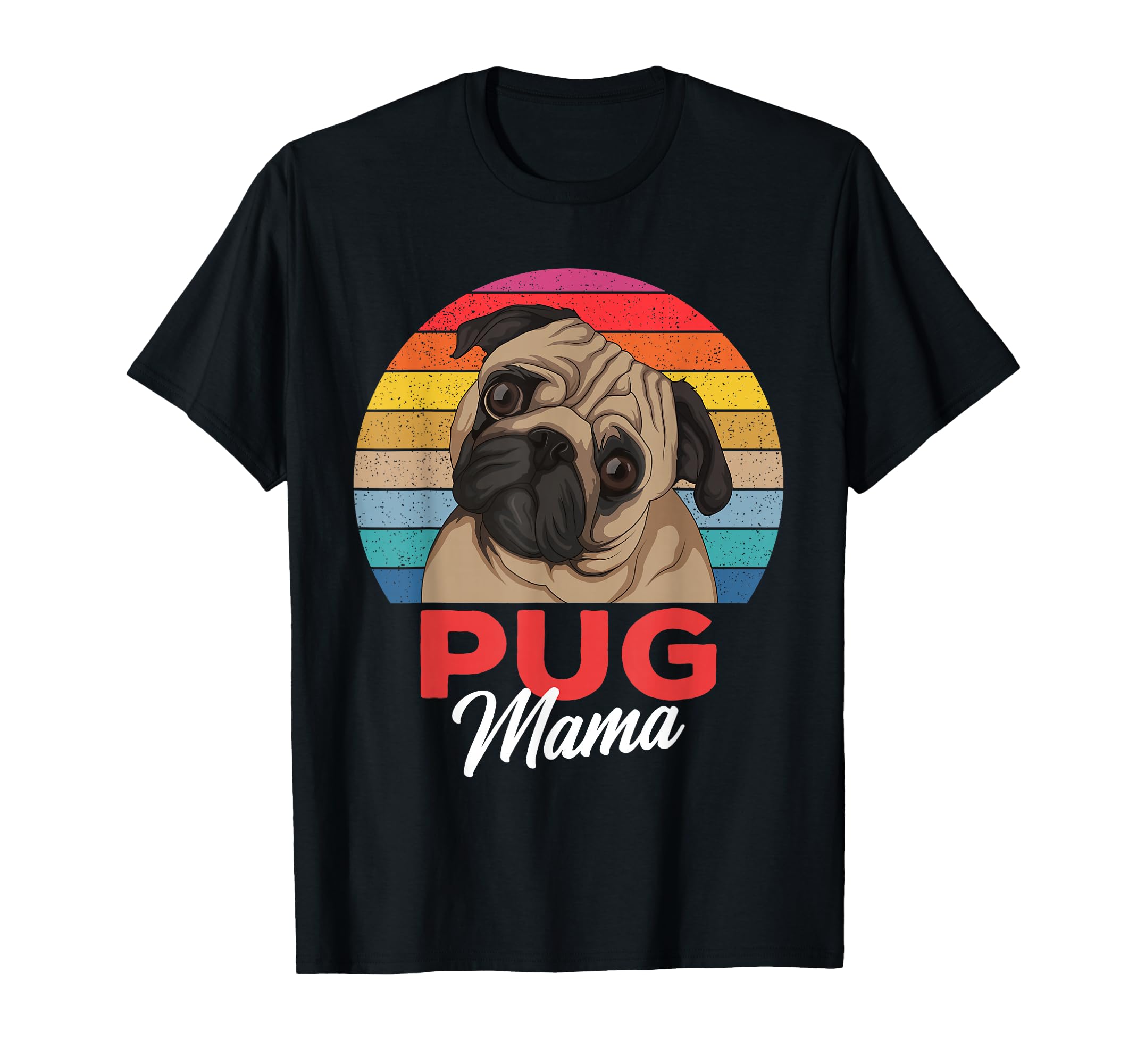 Pug Mama Dog Mom Funny Gift T-Shirt - Streetwear Style Men Women - T-Shirt, Sweatshirt, Hoodie