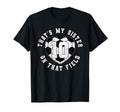 Thats My Sister Soccer Player T-Shirt - Fun Novelty Design for Adults - T-Shirt, Sweatshirt, Hoodie