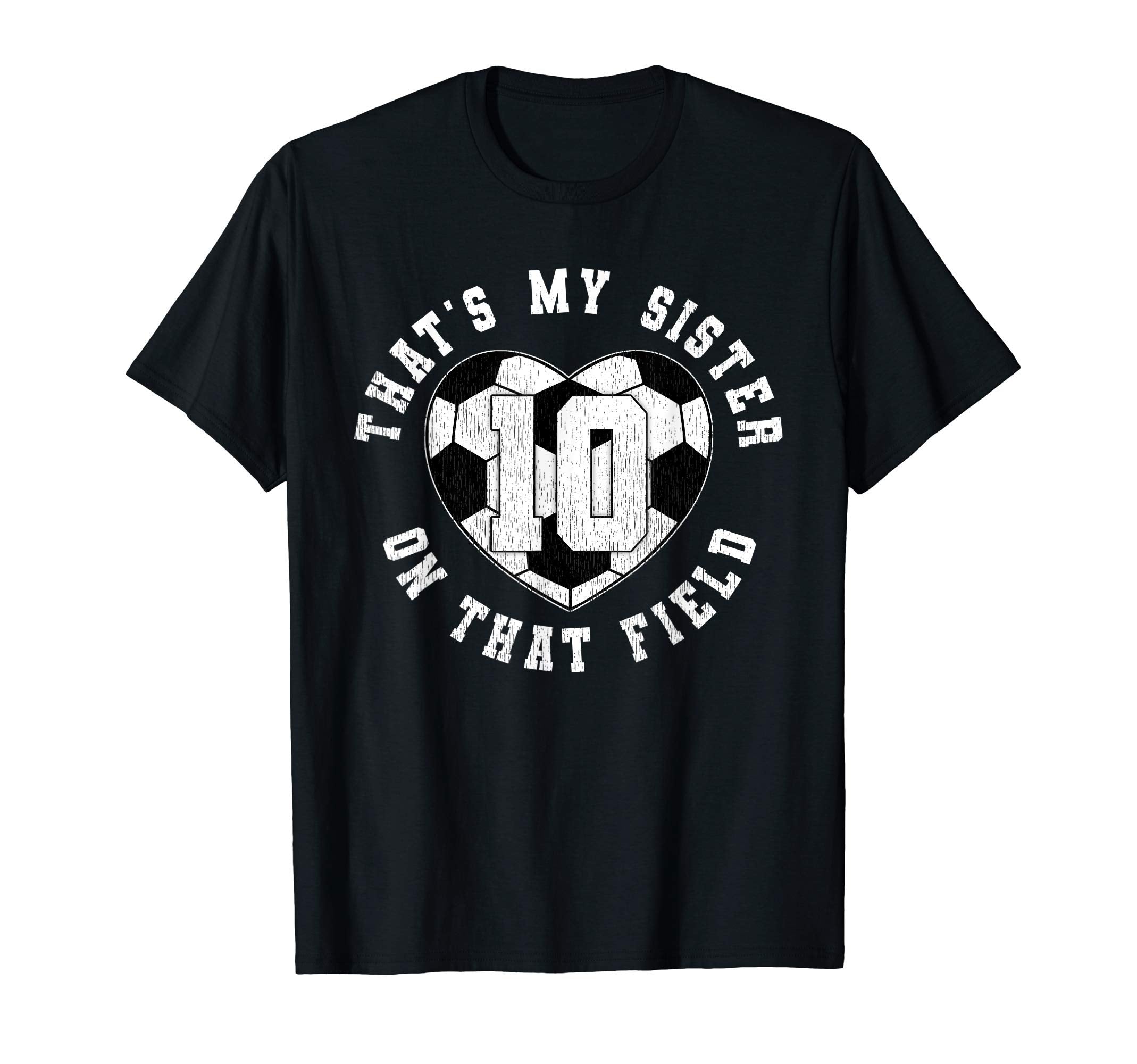 Thats My Sister Soccer Player T-Shirt - Fun Novelty Design for Adults - T-Shirt, Sweatshirt, Hoodie