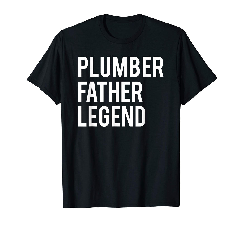 Mens Plumber Father Legend Plumbing T-Shirt - Fun Novelty Design Men Women - T-Shirt, Sweatshirt, Hoodie